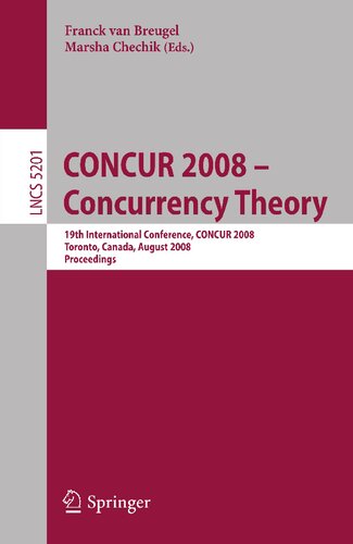 ﻿CONCUR 2008 - Concurrency Theory: نوزدهمین کنفرانس بین المللی، CONCUR 2008، تورنتو، کانادا، 19-22 اوت 2008، مجموعه مقالات (یادداشت های سخنرانی در علوم کامپیوتر، 5201)