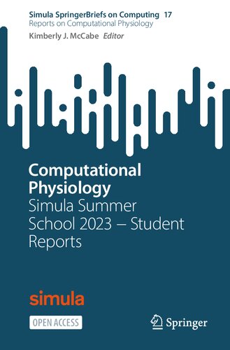 ﻿فیزیولوژی محاسباتی: مدرسه تابستانی Simula 2023 - گزارش های دانش آموز (Simula Springer Briefs on Computing, 17)