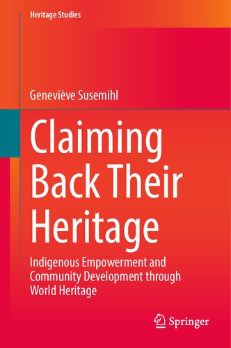 ﻿ادعای پس گرفتن میراث آنها: توانمندسازی بومی و توسعه جامعه از طریق میراث جهانی (مطالعات میراث)