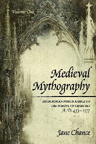 ﻿اساطیر قرون وسطی، جلد اول: از شمال آفریقای رومی تا مدرسه شارتر، 433-1177 ق.