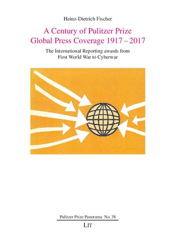 ﻿یک قرن پوشش جهانی مطبوعاتی جایزه پولیتزر 1917-2017: جوایز گزارش بین المللی از جنگ جهانی اول تا جنگ سایبری (پانوراما جایزه پولیتزر)