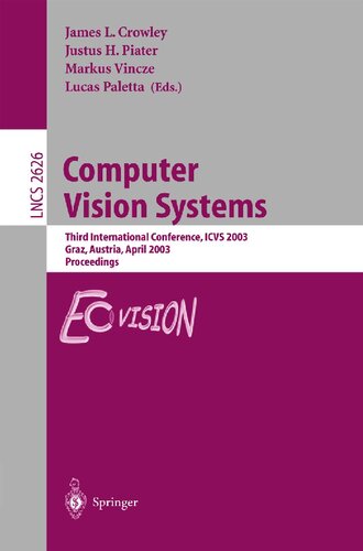 ﻿Computer Vision Systems: سومین کنفرانس بین المللی، ICVS 2003، گراتس، اتریش، 1-3 آوریل، 2003، مجموعه مقالات (یادداشت های سخنرانی در علوم کامپیوتر، 2626)