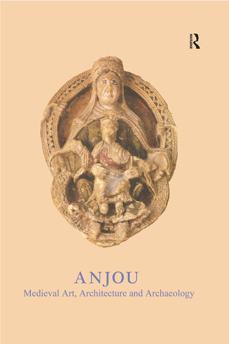 ﻿Anjou: هنر، معماری و باستان شناسی قرون وسطی (معاملات کنفرانس انجمن باستان شناسی بریتانیا)