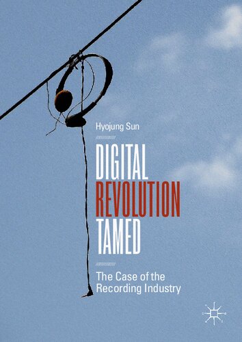 ﻿Digital Revolution Tamed: The Case of the Recording Industry