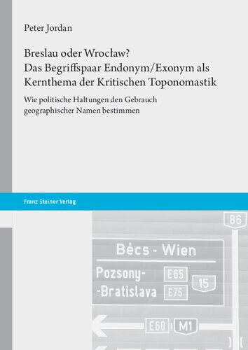 ﻿برسلاو یا وروتسوال؟ اصطلاح اندونیم/معارض به عنوان موضوع اصلی توپونوماتیک انتقادی: چگونه نگرش های سیاسی استفاده از نام های جغرافیایی را تعیین می کند.