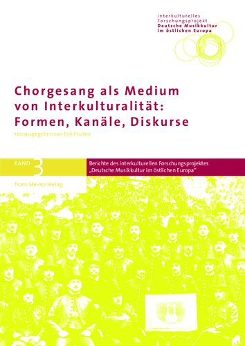 ﻿Chorgesang als Medium von Interkulturalität: Formen, Kanäle, Diskurse