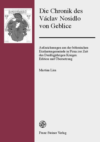 ﻿Die Chronik des Václav Nosidlo von Geblice: Aufzeichnungen aus der böhmischen Exulantengemeinde in Pirna zur Zeit des Dreißigjährigen Krieges. نسخه و Übersetzung