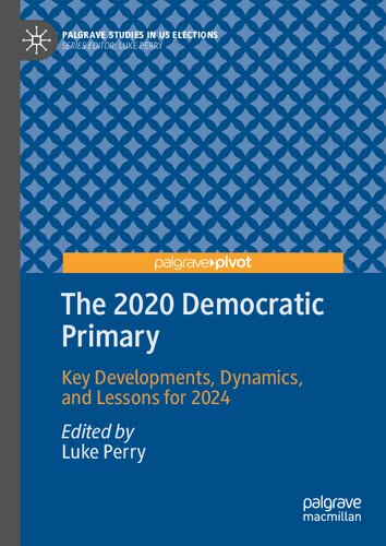 ﻿دموکراتیک ابتدایی 2020: پیشرفت های کلیدی ، پویایی و درسهایی برای سال 2024 (مطالعات Palgrave در انتخابات ایالات متحده)