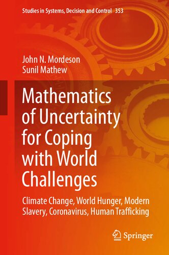 ﻿ریاضیات عدم قطعیت برای مقابله با چالش های جهانی: تغییر آب و هوا، گرسنگی جهان، برده داری مدرن، کرونا، قاچاق انسان (مطالعات در سیستم ها، تصمیم گیری و کنترل، 353)