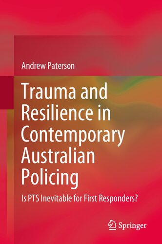 ﻿آسیب و انعطاف پذیری در پلیس معاصر استرالیا: آیا PTS برای اولین پاسخ دهندگان اجتناب ناپذیر است؟