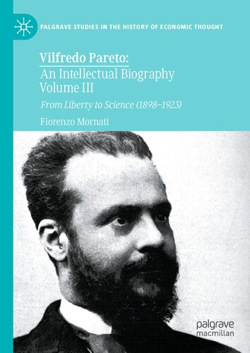 ﻿ویلفردو پارتو: بیوگرافی فکری جلد سوم: از آزادی تا علم (1898-1923) (مطالعات پالگریو در تاریخ اندیشه اقتصادی)