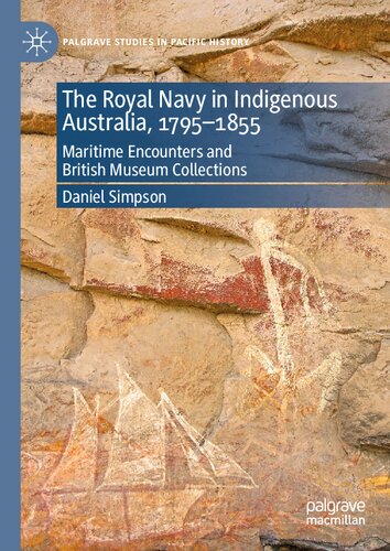 ﻿نیروی دریایی سلطنتی در بومی استرالیا، 1795-1855: برخوردهای دریایی و مجموعه‌های موزه بریتانیا (مطالعات پالگریو در تاریخ اقیانوس آرام)