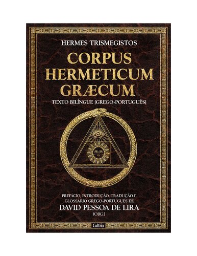 ﻿Corpus Hermeticum Græcum: پیشگفتار، مقدمه، ترجمه و واژه نامه یونانی-پرتغالی