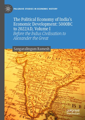 ﻿اقتصاد سیاسی توسعه اقتصادی هند: 5000 قبل از میلاد تا 2022 بعد از میلاد، جلد اول: قبل از تمدن سند تا اسکندر کبیر (مطالعات پالگریو در تاریخ اقتصادی)