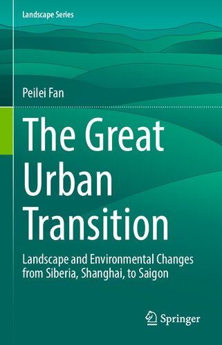 ﻿انتقال بزرگ شهری: تغییرات منظر و محیطی از سیبری، شانگهای، به سایگون (سری منظر، 34)