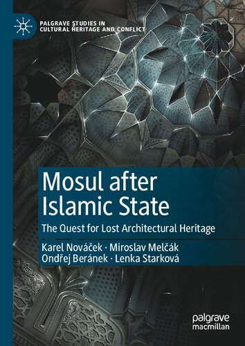 ﻿موصل پس از دولت اسلامی: جستجوی میراث معماری گمشده (مطالعات پالگریو در میراث فرهنگی و درگیری)