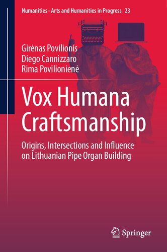 ﻿Vox Humana Craftsmanship: ریشه ها، تقاطع ها و تأثیر بر ساختمان اندام لوله لیتوانیایی (موارد علوم انسانی - هنر و علوم انسانی در حال پیشرفت، 23)