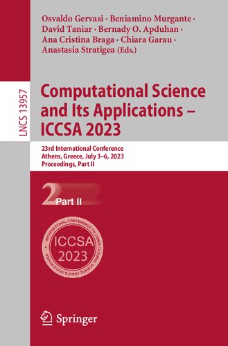 ﻿علوم محاسباتی و کاربردهای آن – ICCSA 2023: بیست و سومین کنفرانس بین المللی، آتن، یونان، 3 تا 6 ژوئیه 2023، مجموعه مقالات، قسمت دوم (یادداشت های سخنرانی در علوم کامپیوتر)