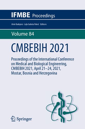 ﻿CMBEBIH 2021: مجموعه مقالات کنفرانس بین المللی مهندسی پزشکی و بیولوژیکی، CMBEBIH 2021، 21-24 آوریل، 2021، موستار، بوسنی و هرزگوین (مجموعه مقالات IFMBE، 84)