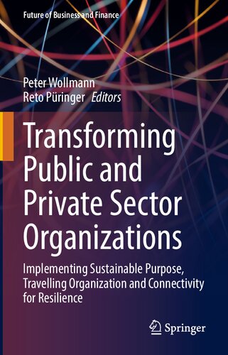 Transforming Public and Private Sector Organizations: Implementing Sustainable Purpose, Travelling Organization and Connectivity for Resilience