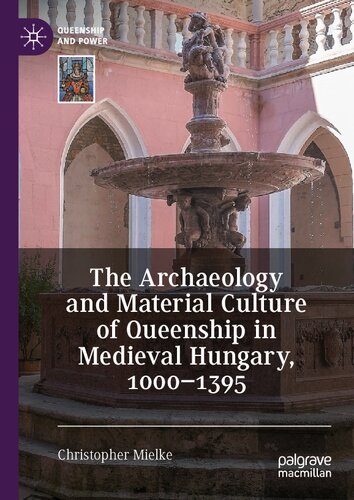 ﻿باستان شناسی و فرهنگ مادی ملکه در مجارستان قرون وسطی، 1000-1395