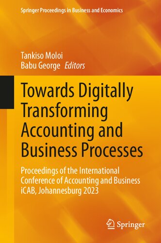 ﻿Towards Digitally Transforming Accounting and Business Processes: مجموعه مقالات کنفرانس بین المللی حسابداری و تجارت iCAB، ژوهانسبورگ 2023