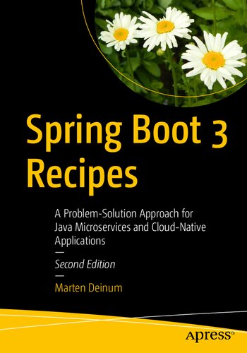 ﻿Spring Boot 3 Recipes A Problem- Solution Approach for Java Microservices and Cloud-Native Applications