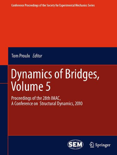 ﻿Dynamics of Bridges, Volume 5: Proceedings of the 28th IMAC, A Conference on Structural Dynamics, 2010 (مجموعه مقالات کنفرانس انجمن سری مکانیک تجربی)