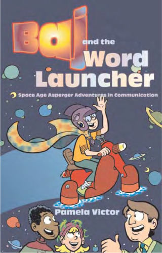 ﻿Baj And the Word Launcher: Space Age Asperger Adventures in Communication