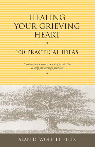﻿Healing Your Grieving Heart: 100 ایده عملی (مجموعه Healing Your Grieving Heart)