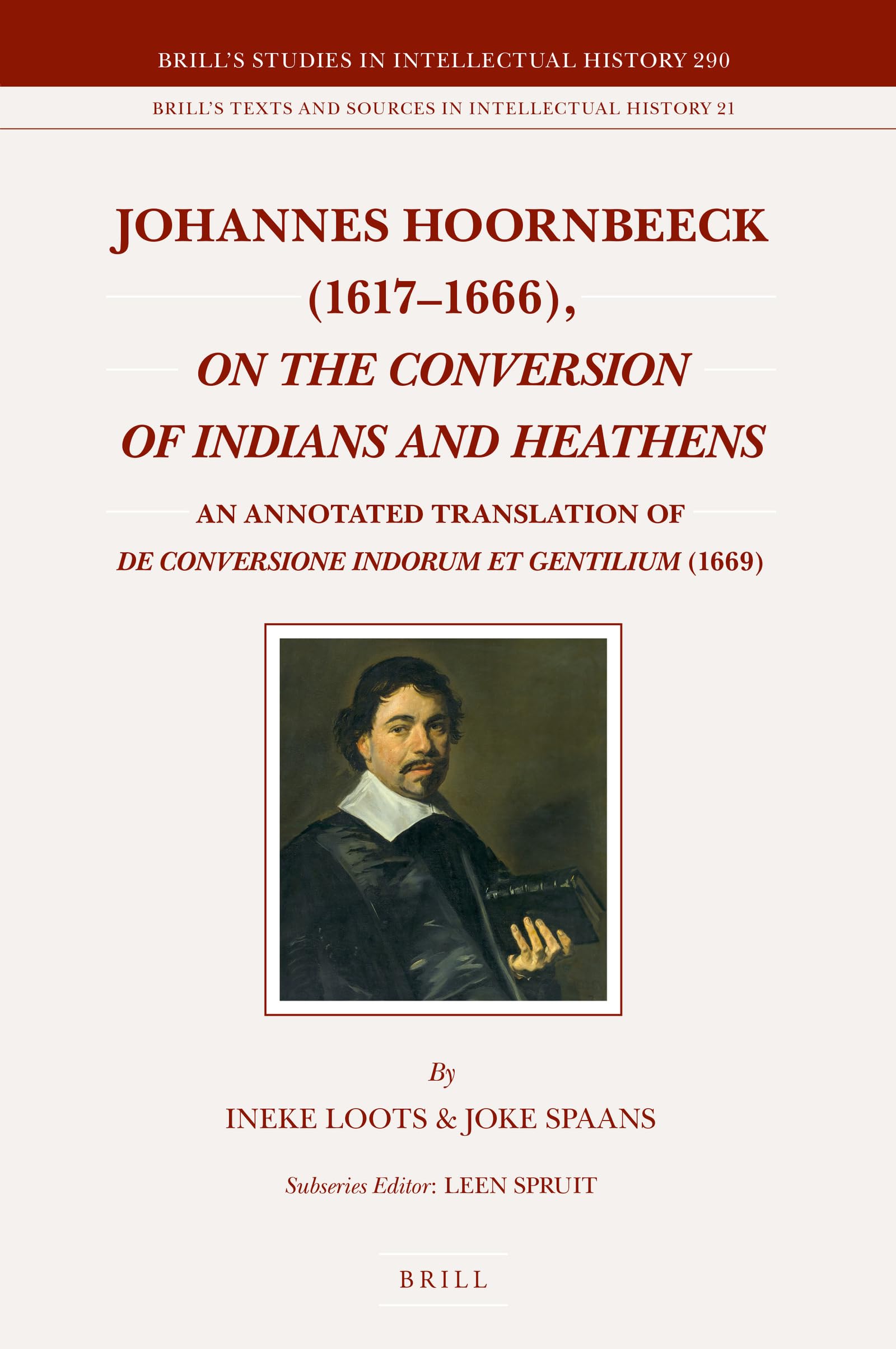 ﻿Johannes Hoornbeeck 1617-1666, On the Conversion of Indians and Heathens: Annotated Translation of De Conversione Indorum Et Gentilium 1669 ... و منابع در تاریخ فکری, 290-21)
