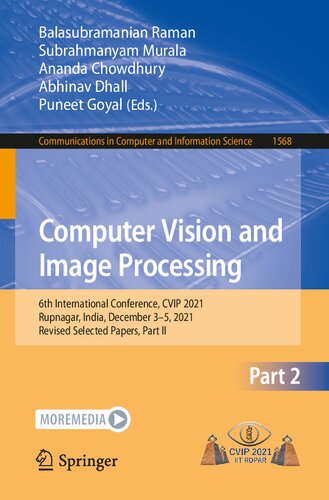 ﻿بینایی کامپیوتری و پردازش تصویر: ششمین کنفرانس بین المللی، CVIP 2021، روپناگار، هند، 3 تا 5 دسامبر 2021، مقالات منتخب اصلاح شده، قسمت دوم ... در علوم کامپیوتر و اطلاعات)