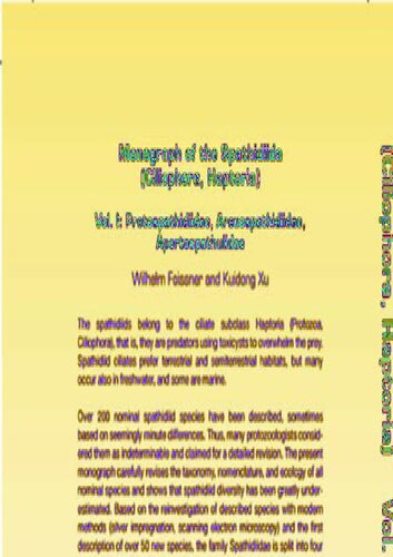 ﻿مونوگراف Spathidiida (Ciliophora, Haptoria): جلد اول: Protospathidiidae، Arcuospathidiidae، Apertospathulidae (Monographiae Biologicae، 81)