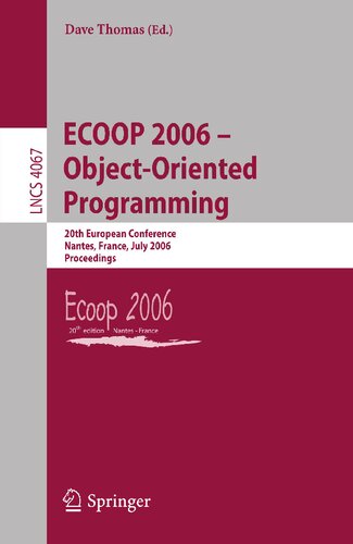 ﻿ECOOP 2006 - برنامه نویسی شی گرا: بیستمین کنفرانس اروپایی، نانت، فرانسه، 3-7 ژوئیه، 2006، مجموعه مقالات (یادداشت های سخنرانی در علوم کامپیوتر، 4067)