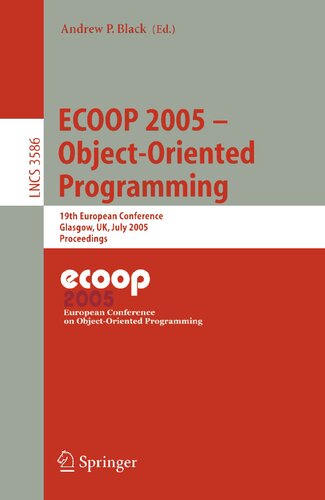 ﻿ECOOP 2005 - برنامه نویسی شی گرا: نوزدهمین کنفرانس اروپایی، گلاسکو، انگلستان، 25-29 ژوئیه، 2005. مجموعه مقالات (یادداشت های سخنرانی در علوم کامپیوتر، 3586)