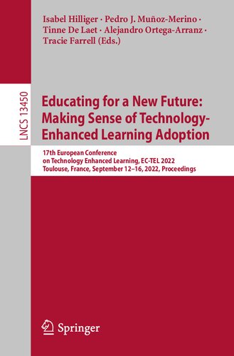 ﻿Educating for a New Future: Making Sense of Technology-Enhanced Learning پذیرش: هفدهمین کنفرانس اروپایی یادگیری پیشرفته فناوری، EC-TEL ... (یادداشت های سخنرانی در علوم کامپیوتر، 13450)