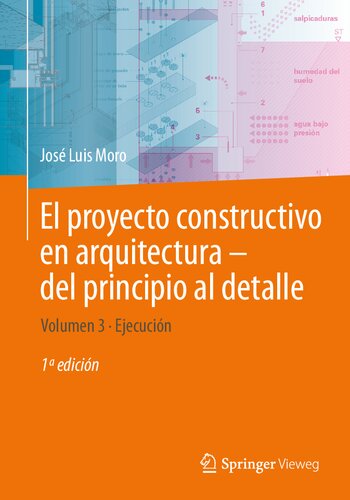 ﻿El proyecto constructivo en arquitectura—del principio al detalle: Volumen 3 Ejecución (El Proyecto Constructivo En Arquitectura - Del Principio Al Detalle, 3) (نسخه اسپانیایی)