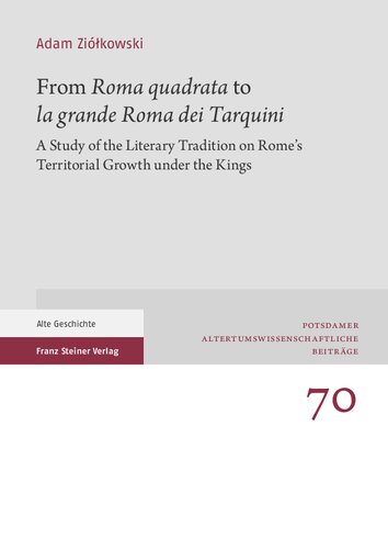 ﻿از کوادراتا روم تا la grande Roma dei Tarquini: مطالعه سنت ادبی در مورد رشد سرزمینی رم در زمان پادشاهان