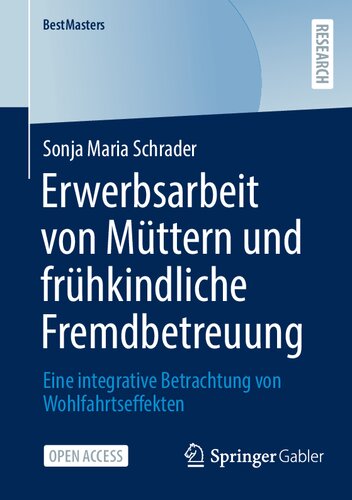 ﻿Erwerbsarbeit von Müttern und frühkindliche Fremdbetreuung: Eine integrative Betrachtung von Wohlfahrtseffekten (بهترین استادان) (نسخه آلمانی)