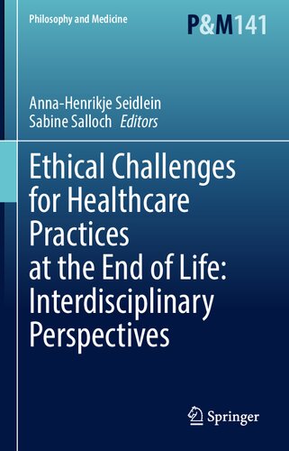 ﻿چالش های اخلاقی برای شیوه های مراقبت های بهداشتی در پایان زندگی: دیدگاه های بین رشته ای (فلسفه و پزشکی، 141)