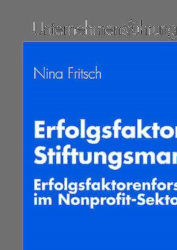 ﻿Erfolgsfaktoren im Stiftungsmanagement: Erfolgsfaktorenforschung im Nonprofit-Sektor (Unternehmensführung und Marketing, 47) (نسخه آلمانی)