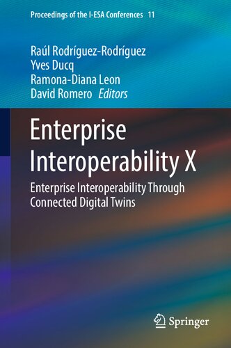 ﻿Enterprise Interoperability X: Enterprise Interoperability Through Connected Digital Twins (مجموعه مقالات کنفرانس های I-ESA، 11)