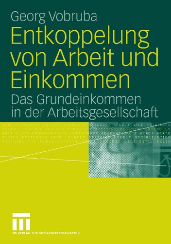 ﻿Entkoppelung von Arbeit und Einkommen: Das Grundeinkommen in der Arbeitsgesellschaft