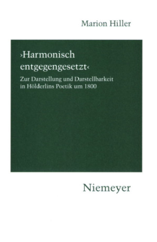 ﻿مخالفت هماهنگ: در مورد بازنمایی و بازنمایی در شعر هولدرلین در حدود سال 1800 (Hermaea, Germanistische Forschungen) (نسخه آلمانی)