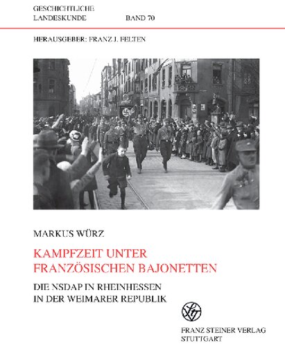 Kampfzeit unter französischen Bajonetten: Die NSDAP in Rheinhessen in der Weimarer Republik