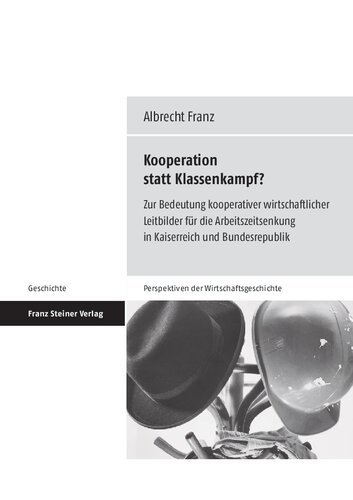 ﻿همکاری به جای مبارزه طبقاتی؟ در مورد اهمیت مدل های اقتصادی تعاونی برای کاهش ساعات کار در امپراتوری و جمهوری فدرال