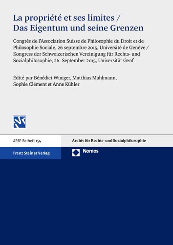 ﻿La propriété et ses limites / اموال و حدود آن: کنگره انجمن سوئیس فلسفه و فلسفه اجتماعی، 26 سپتامبر 2015، دانشگاه ژنو / کنگره انجمن سوئیس برای فلسفه حقوقی و اجتماعی، 26 سپتامبر 2015، دانشگاه ژنو