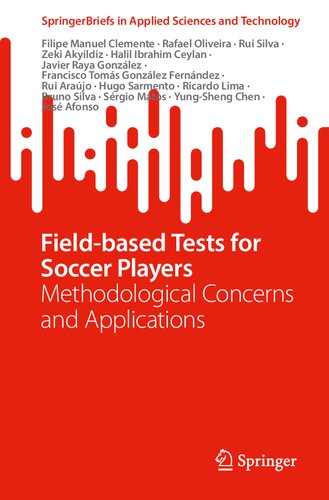 ﻿تست های میدانی برای بازیکنان فوتبال: نگرانی های روش شناختی و کاربردها (SpringerBriefs in Applied Sciences and Technology)