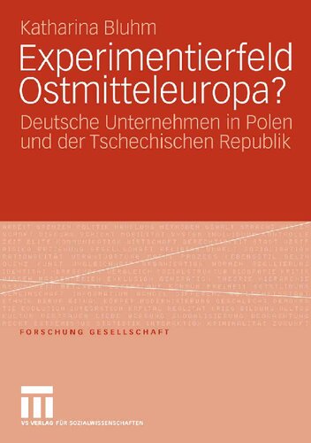﻿Experimentierfeld Ostmitteleuropa?: Deutsche Unternehmen in Polen und der Tschechischen Republik (Forschung Gesellschaft) (نسخه آلمانی)