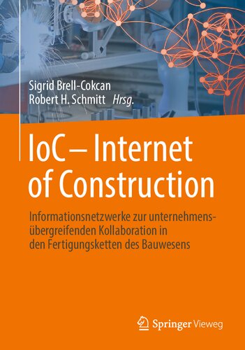 ﻿IoC - Internet of Construction: شبکه های اطلاعاتی برای همکاری بین شرکتی در زنجیره های تولید صنعت ساخت و ساز (نسخه آلمانی)